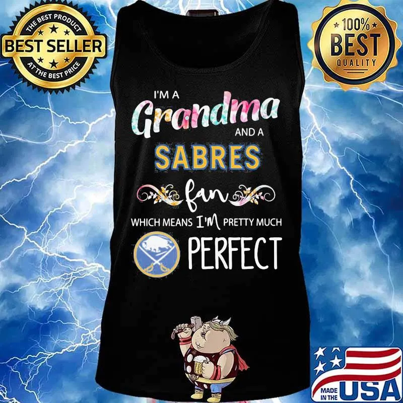 I'm a grandma and a sabres fan which means i'm pretty much perfect s Tank top