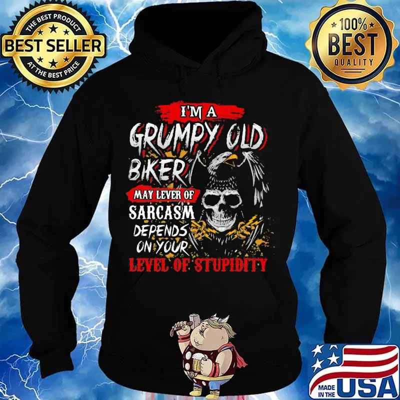 I'm a grumpy old biker my level of sarcasm depends on your level of stupidity skull s Hoodie