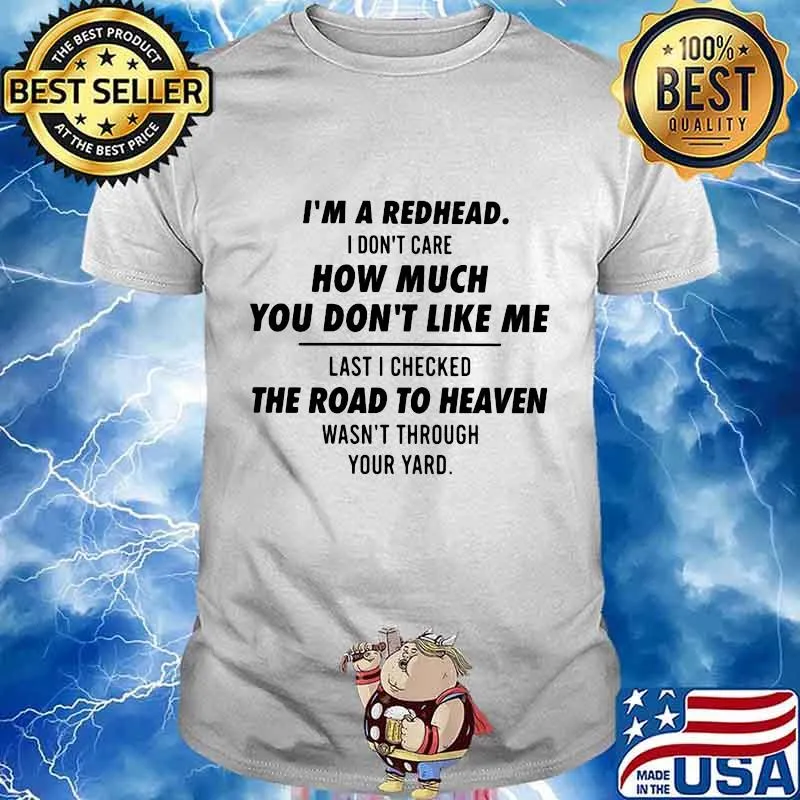 I'm a redhead hơ much you don't like me the road to heaven shirt