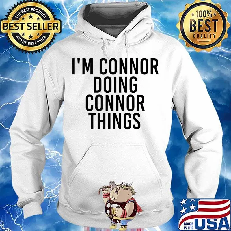 I'M CONNOR DOING CONNOR THINGS Name Funny Birthday Gift Idea T-Shirt Hoodie