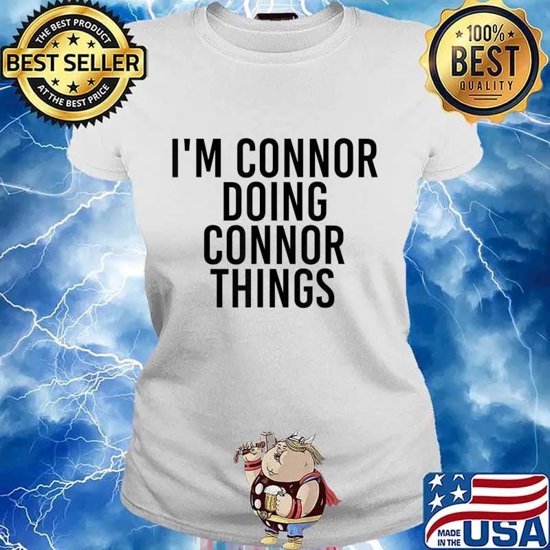I'M CONNOR DOING CONNOR THINGS Name Funny Birthday Gift Idea T-Shirt Ladies tee