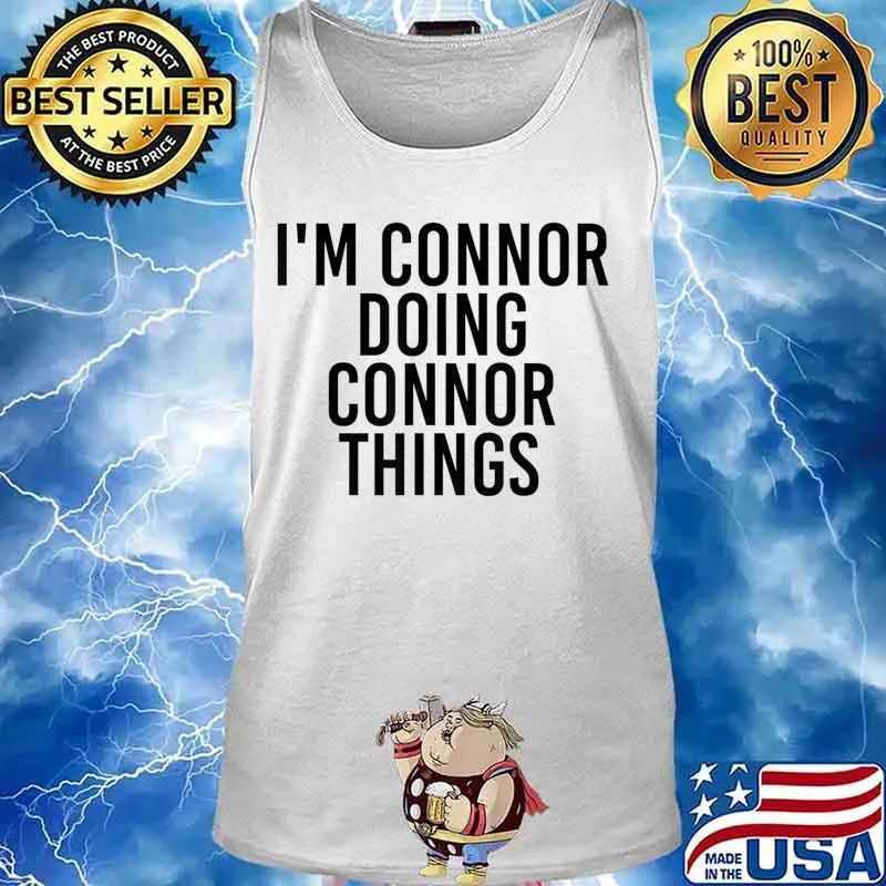 I'M CONNOR DOING CONNOR THINGS Name Funny Birthday Gift Idea T-Shirt Tank top