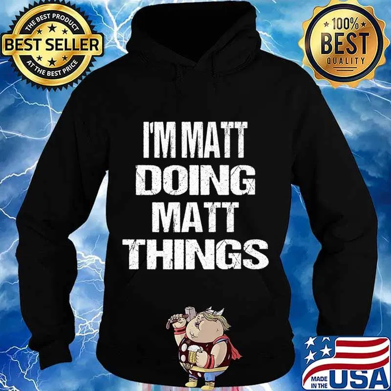 I'm Matt Doing Matt Things - Fun Personalized First Name Premium T-Shirt Hoodie