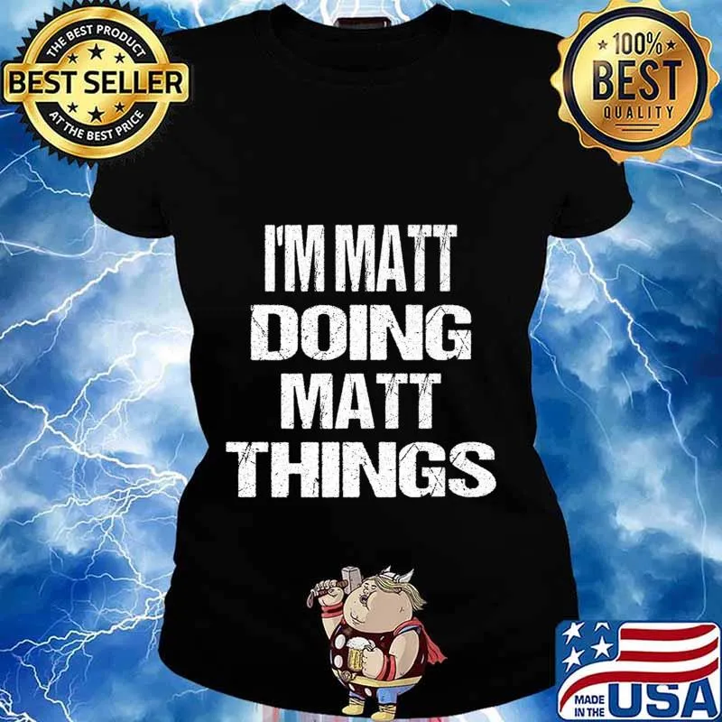 I'm Matt Doing Matt Things - Fun Personalized First Name Premium T-Shirt Ladies tee