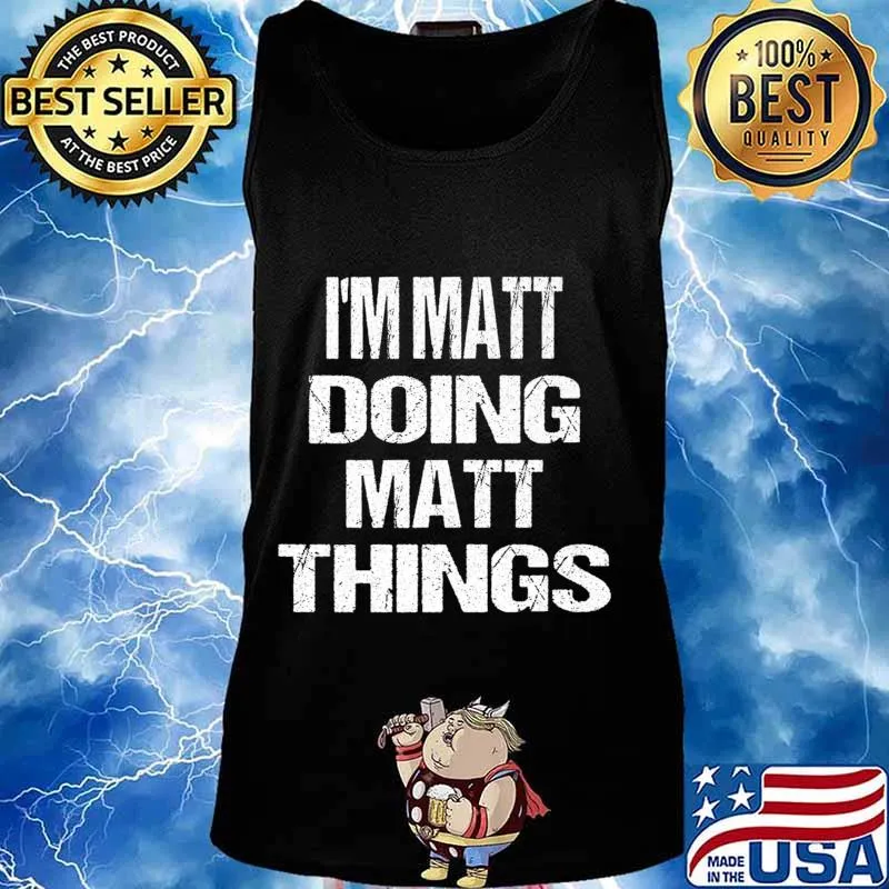 I'm Matt Doing Matt Things - Fun Personalized First Name Premium T-Shirt Tank top