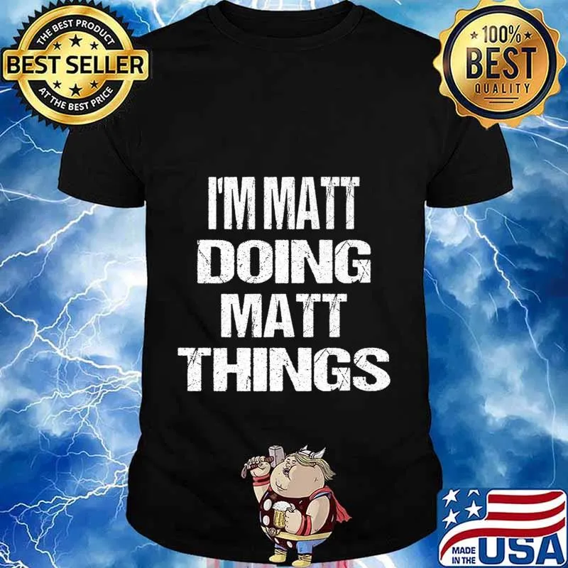 I'm Matt Doing Matt Things - Fun Personalized First Name Premium T-Shirt