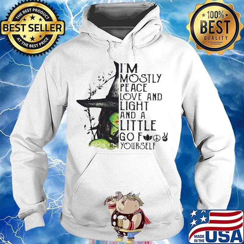 I'm mostly peace love and light a little go f yourself witch halloween s Hoodie