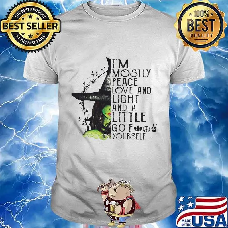 I'm mostly peace love and light a little go f yourself witch halloween shirt