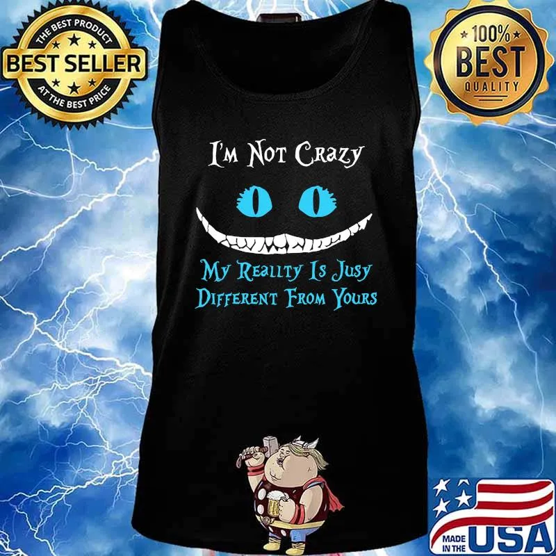 I'm not crazy my reality is julia different from yours s Tank top