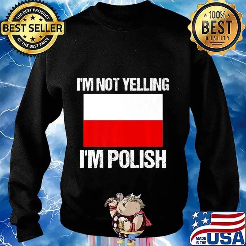 I'm Not Yelling I'm Polish Culture Countries Flag Poland Premium T-Shirt Sweater