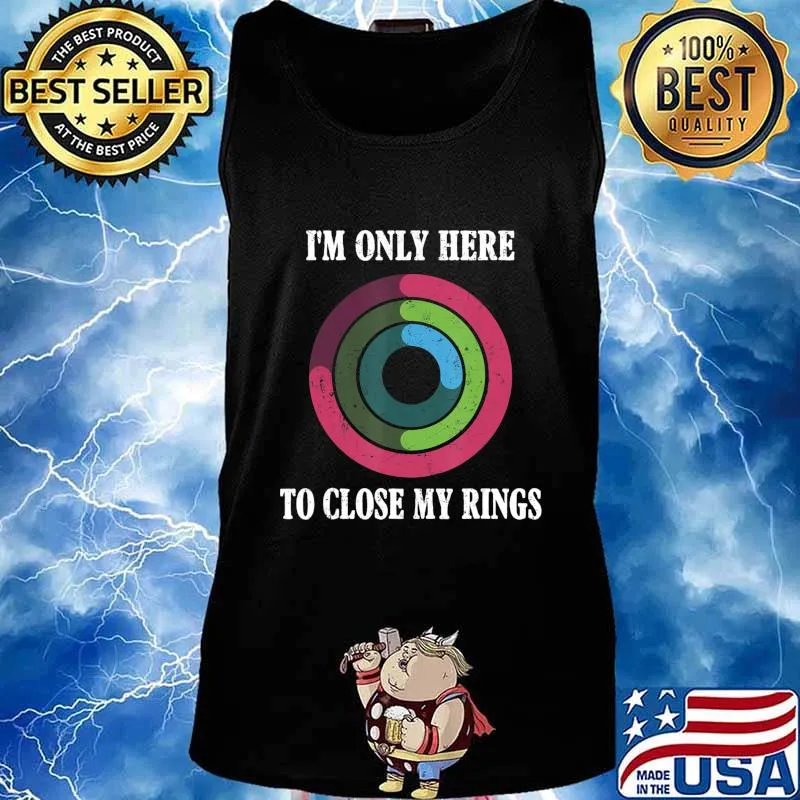 I'm Only Here To Close My Ring Tee T-Shirt Tank top