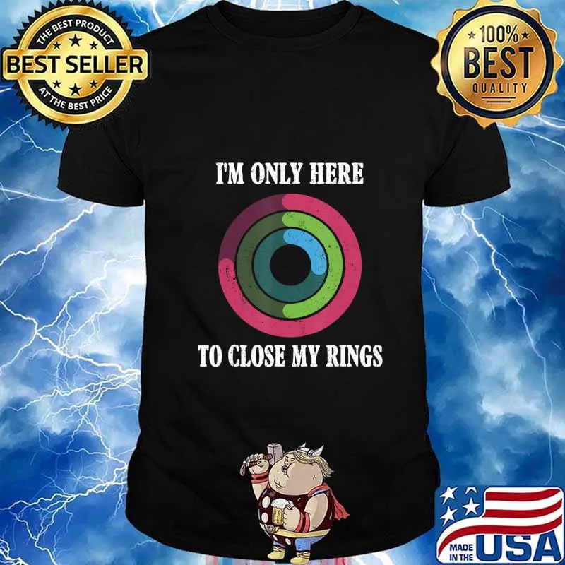I'm Only Here To Close My Ring Tee T-Shirt