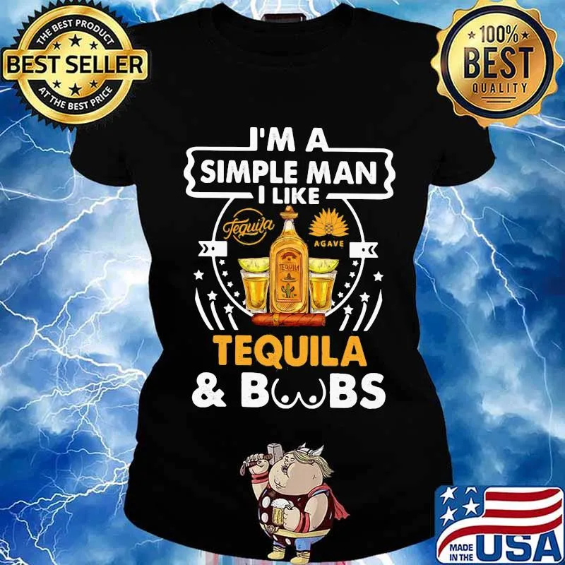 I'm simple man i like tequila and boobs s Ladies tee