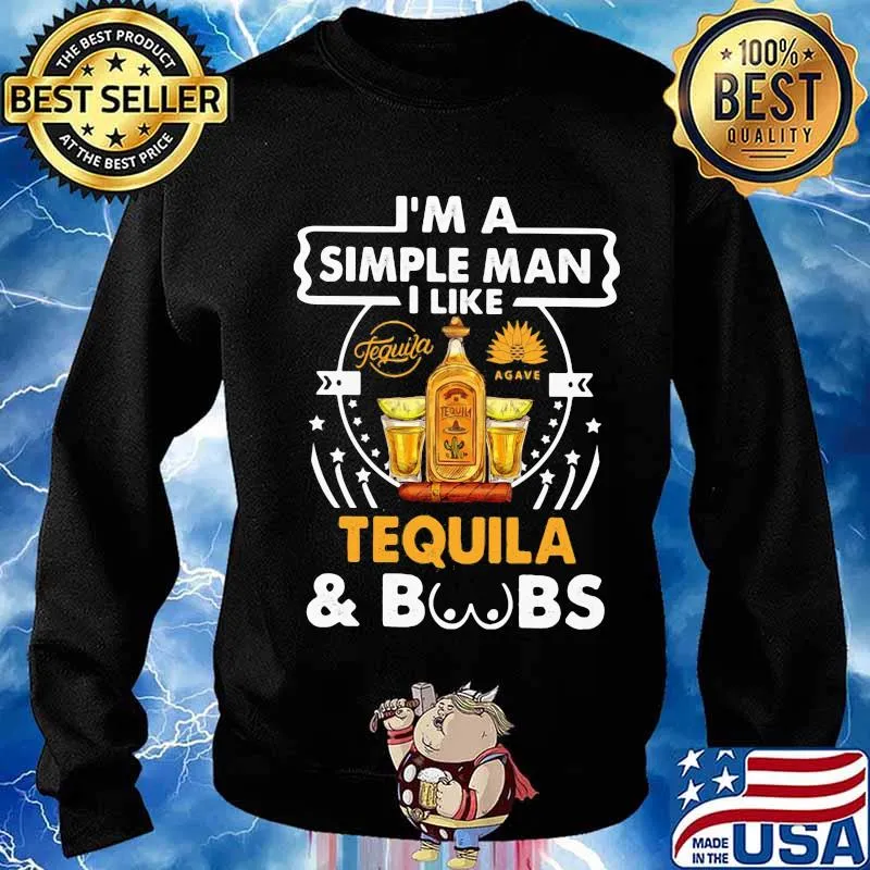 I'm simple man i like tequila and boobs s Sweater