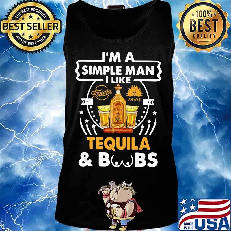 I'm simple man i like tequila and boobs s Tank top