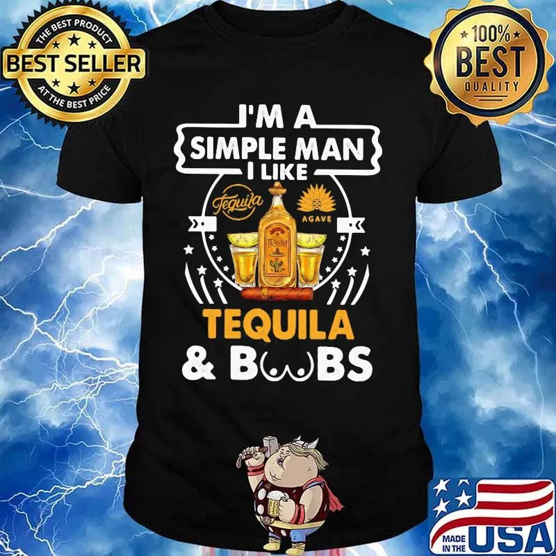 I'm simple man i like tequila and boobs shirt
