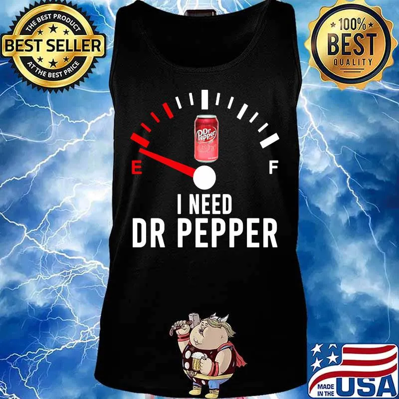 I need dr pepper fueled s Tank top
