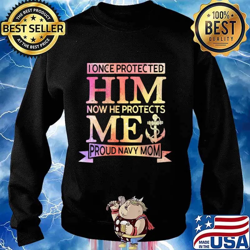 I once protected him now he protects me proud navy mom s Sweater