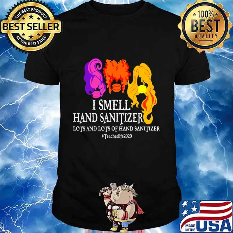 I Smell Hand Sanitizer Lots And Lots Of - Teacher Halloween T-Shirt