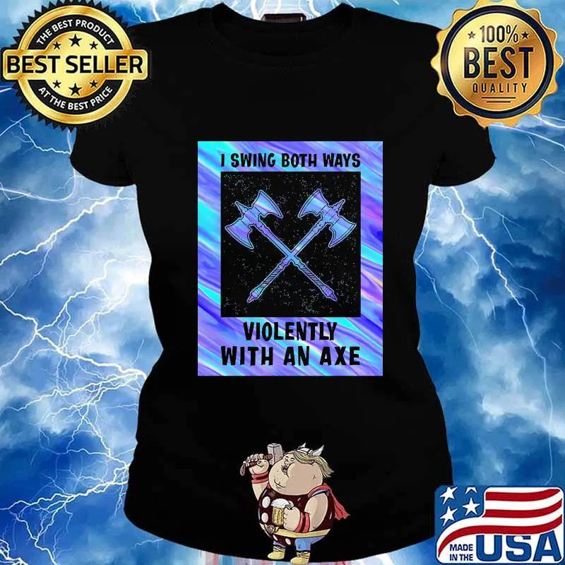I swing both ways violently with an axe 2020 s Ladies tee