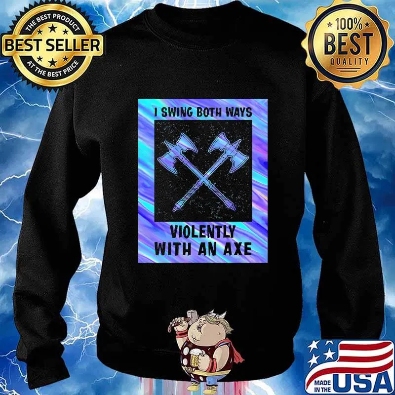 I swing both ways violently with an axe 2020 s Sweater