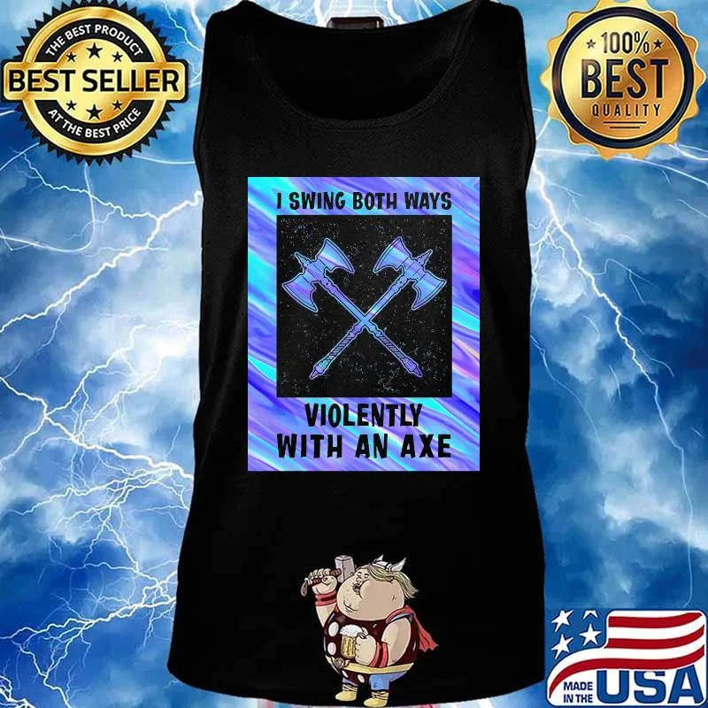 I swing both ways violently with an axe 2020 s Tank top