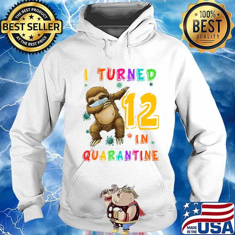 I Turned 12 In Quarantine Dabbing Sloth 12th Birthday Gift T-Shirt Hoodie