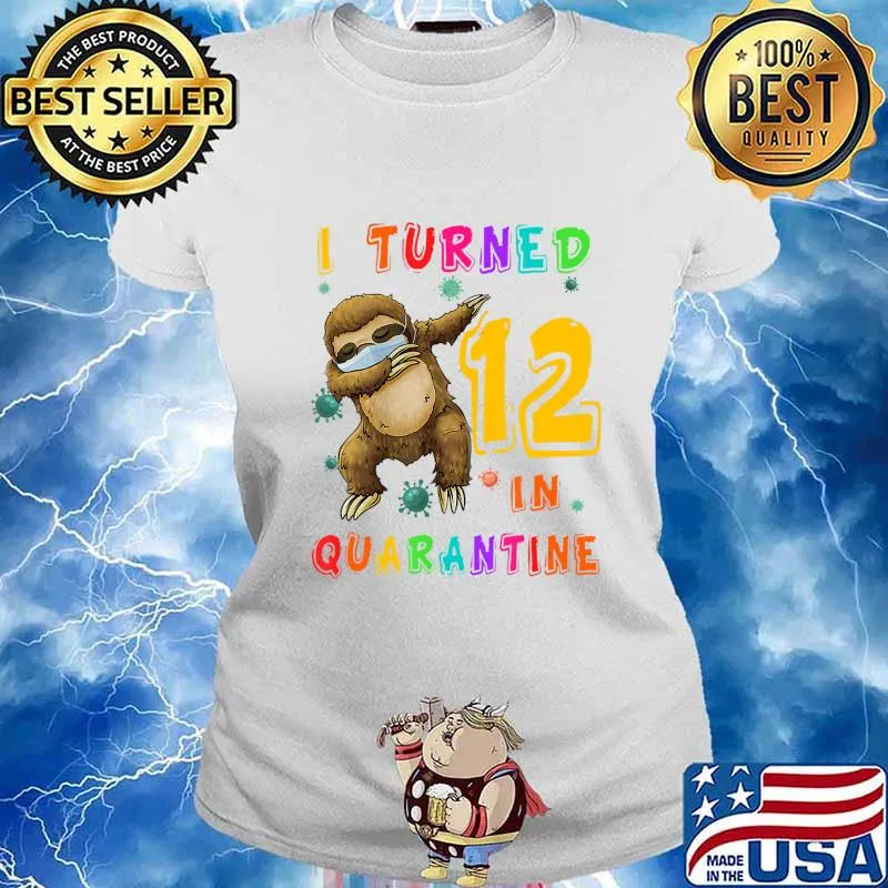I Turned 12 In Quarantine Dabbing Sloth 12th Birthday Gift T-Shirt Ladies tee
