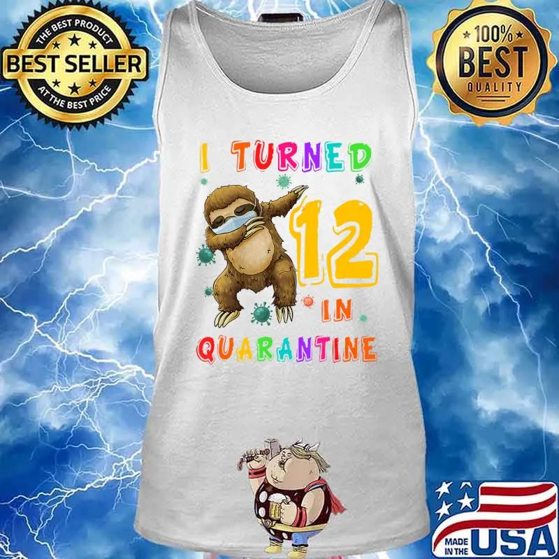 I Turned 12 In Quarantine Dabbing Sloth 12th Birthday Gift T-Shirt Tank top
