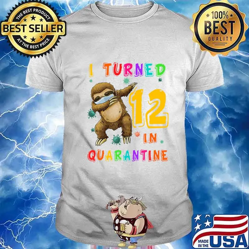 I Turned 12 In Quarantine Dabbing Sloth 12th Birthday Gift T-Shirt
