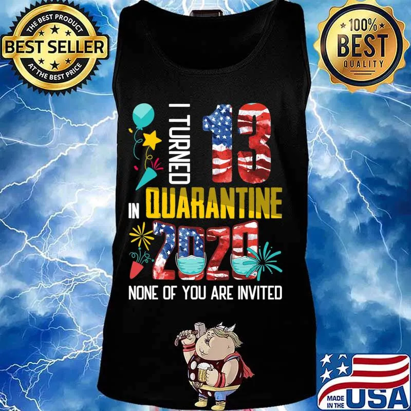 I Turned 13 In Quarantine 2020 13 years old 13th Birthday T-Shirt Tank top