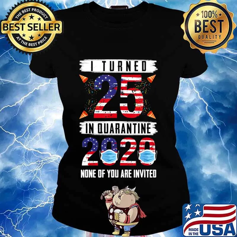 I Turned 25 In Quarantine 2020 25 years old 25th Birthday T-Shirt Ladies tee
