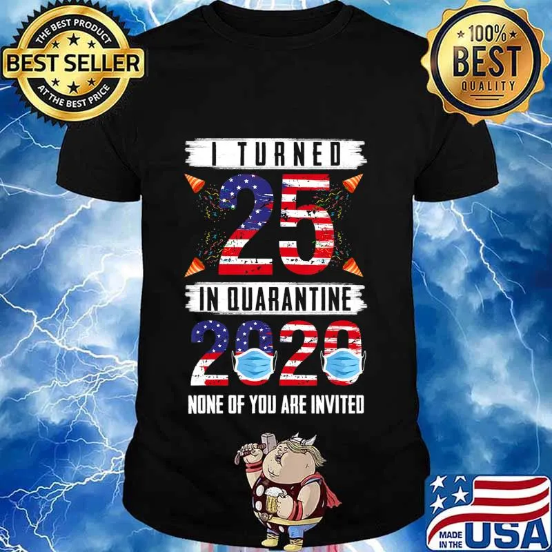I Turned 25 In Quarantine 2020 25 years old 25th Birthday T-Shirt