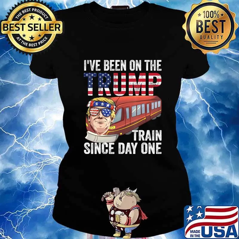 I've Been on the Trump Train Since Day 1 Trump 2020 T-Shirt Ladies tee