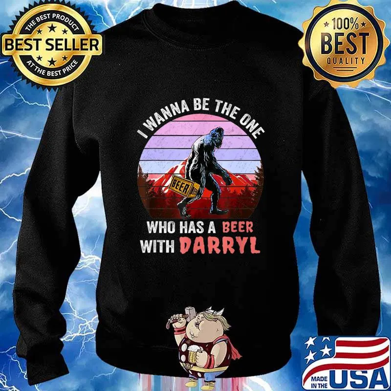 I Wanna Be The One Who Has A Beer With Darryl Funny Bigfoot T-Shirt Sweater