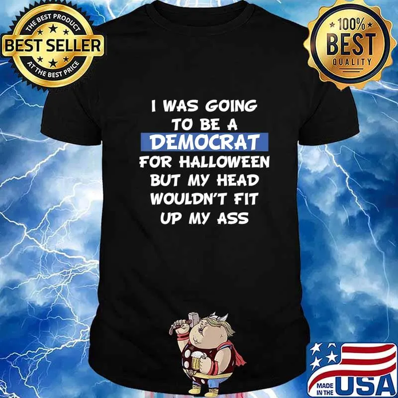 I Was Going To Be A Democrat For Halloween Political Gift T-Shirt