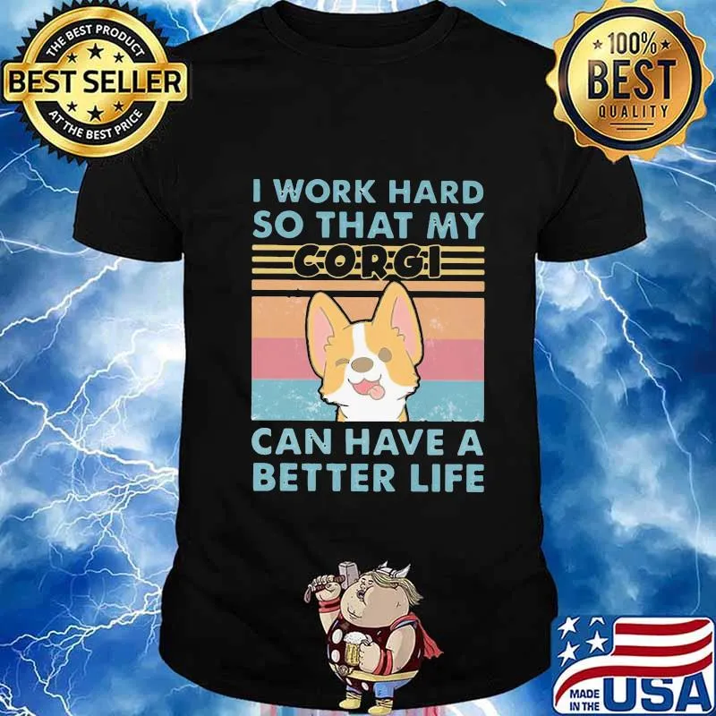 I work hard so that my corgi can have a better life vintage retro shirt