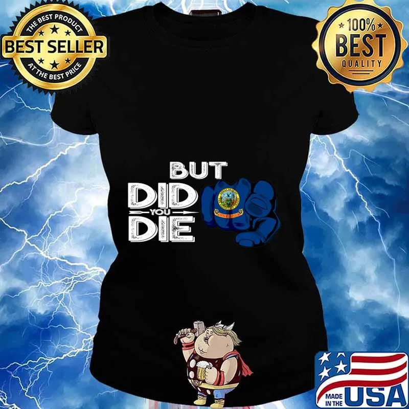 Idaho ID Flag Pointing Finger Signal But Did You Die Gift Premium T-Shirt Ladies tee