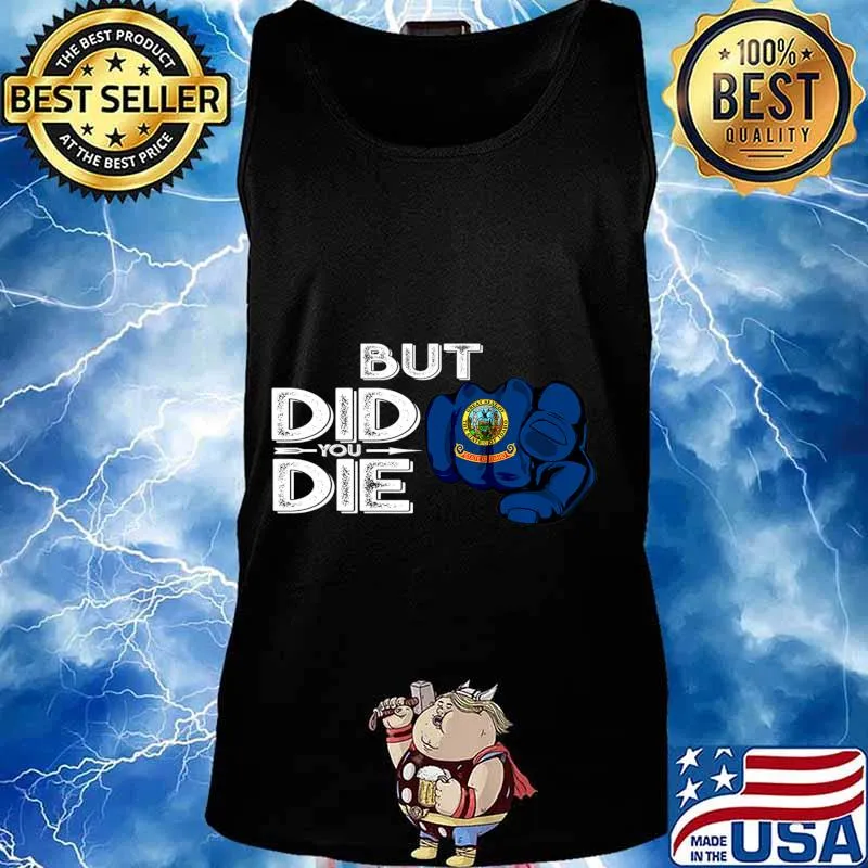 Idaho ID Flag Pointing Finger Signal But Did You Die Gift Premium T-Shirt Tank top