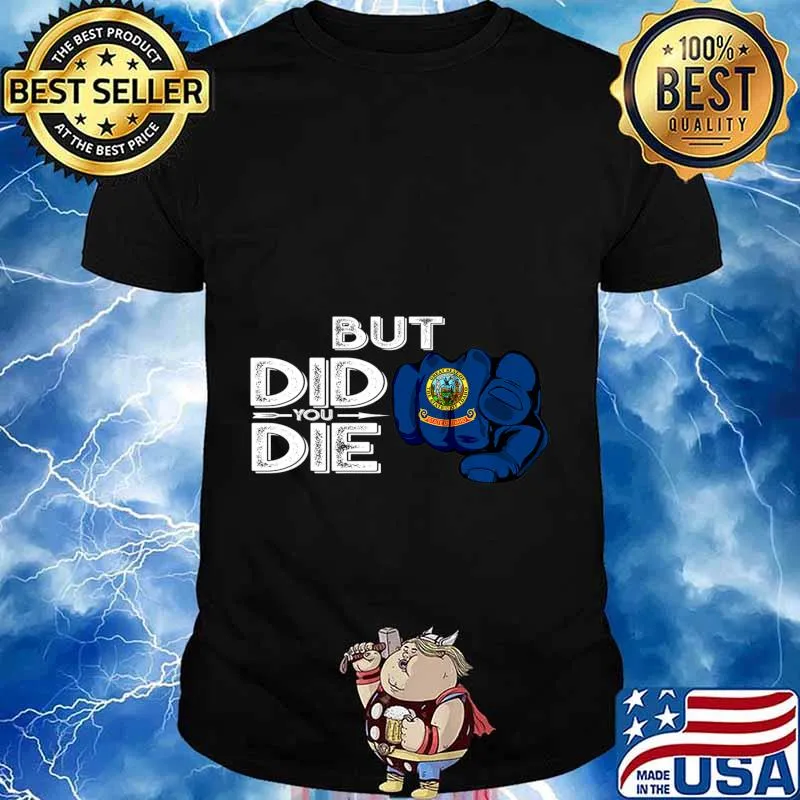 Idaho ID Flag Pointing Finger Signal But Did You Die Gift Premium T-Shirt