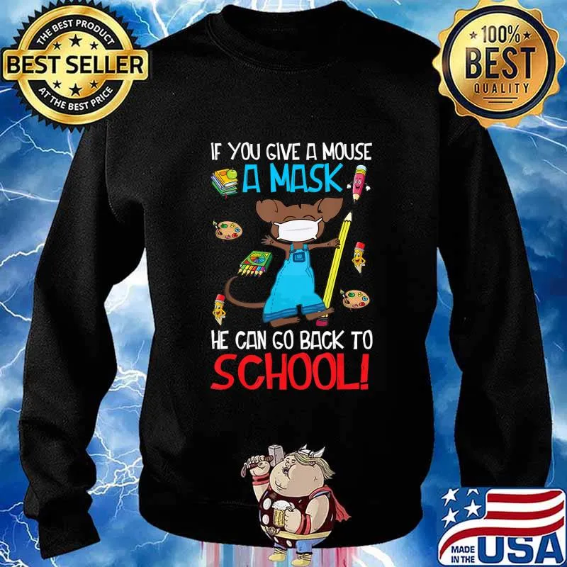 If You Give A Mouse A Mask He Can Go Back To School T-Shirt Sweater