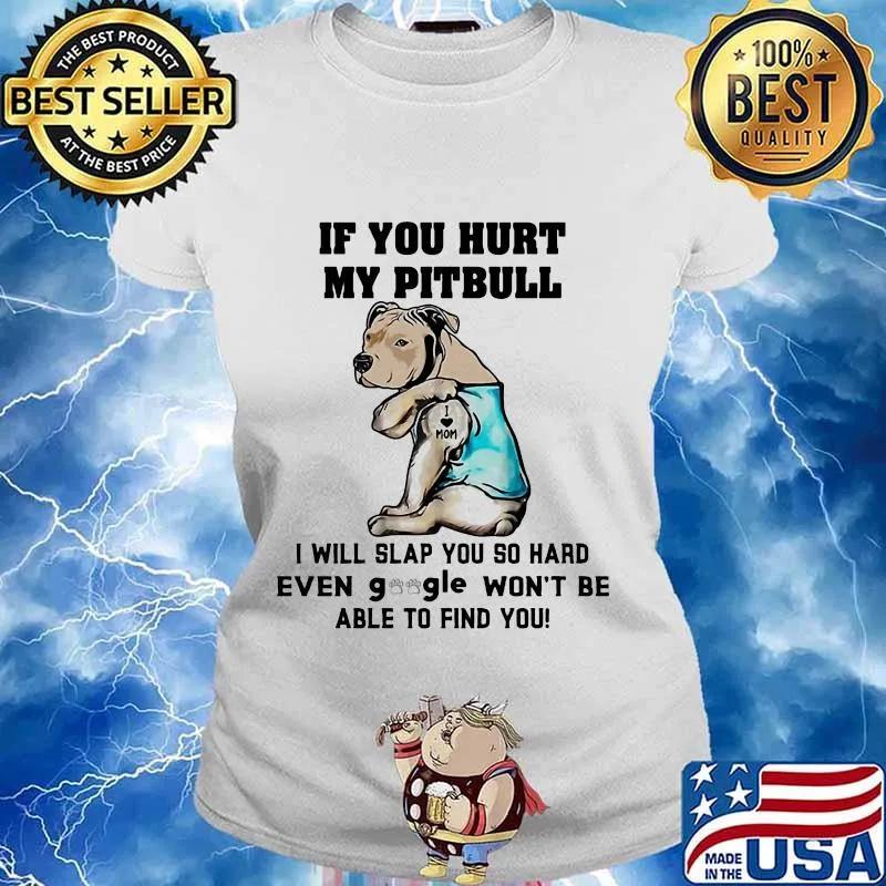 If you hurt my pitbull i will slap you so hard even google won't be able to find you heart s Ladies tee
