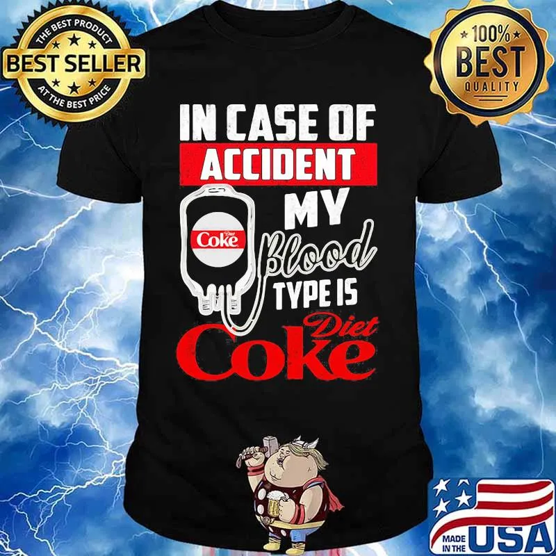 In case of accident my blood type is diet coke shirt