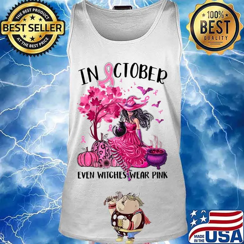 In October Even Witches Wear Pink Autumn Fall Breast cancer T-Shirt Tank top