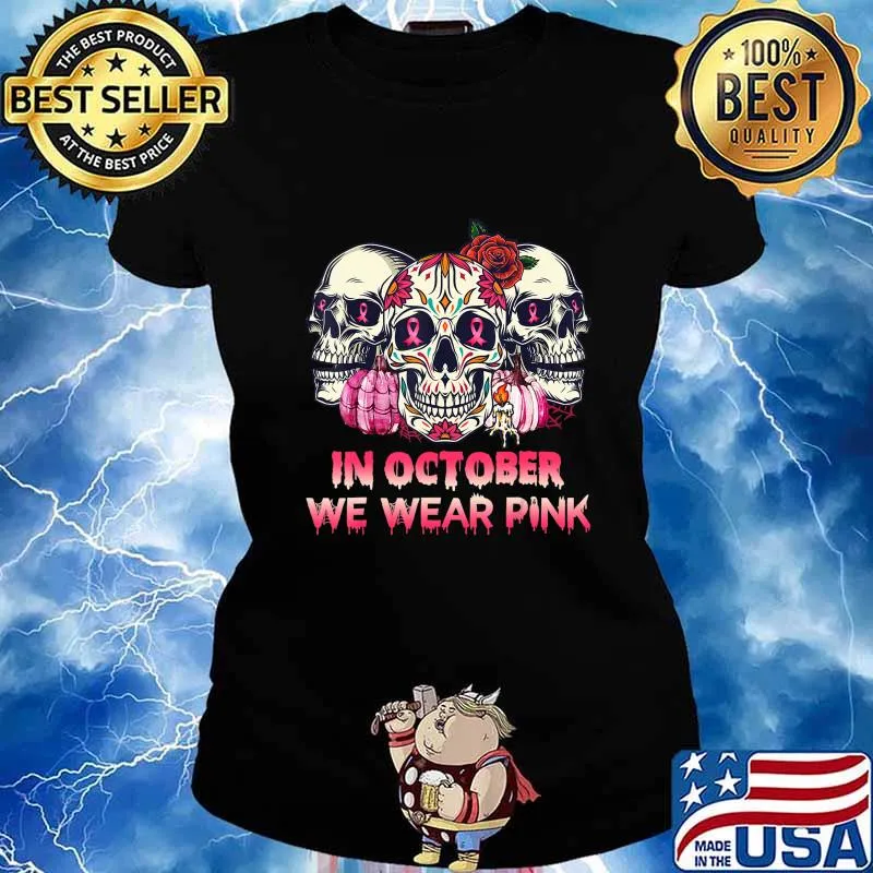 In October We Wear Breast Cancer Awareness Pink Skull Gifts T-Shirt Ladies tee