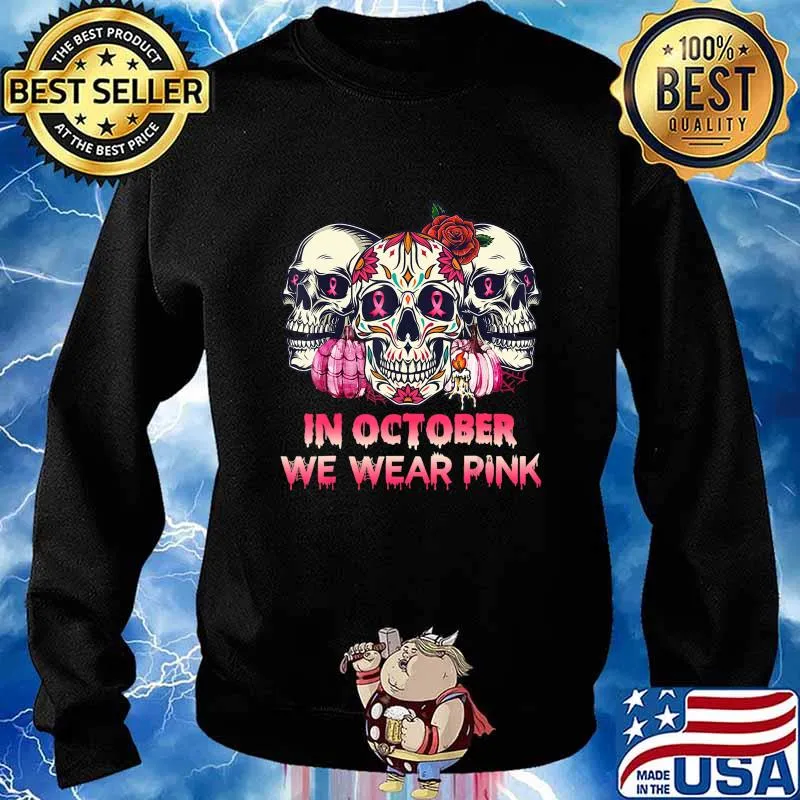 In October We Wear Breast Cancer Awareness Pink Skull Gifts T-Shirt Sweater