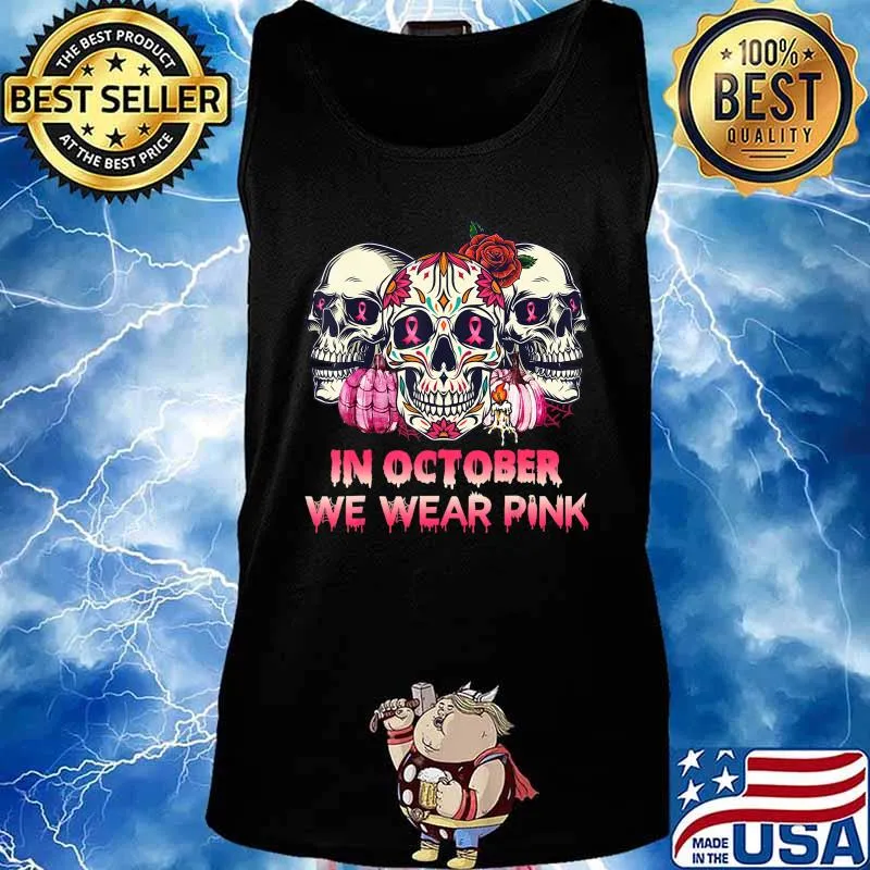 In October We Wear Breast Cancer Awareness Pink Skull Gifts T-Shirt Tank top