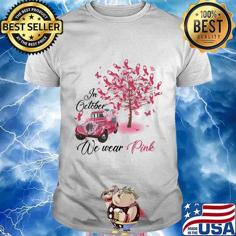 In october we wear pink car flowers ribbon shirt