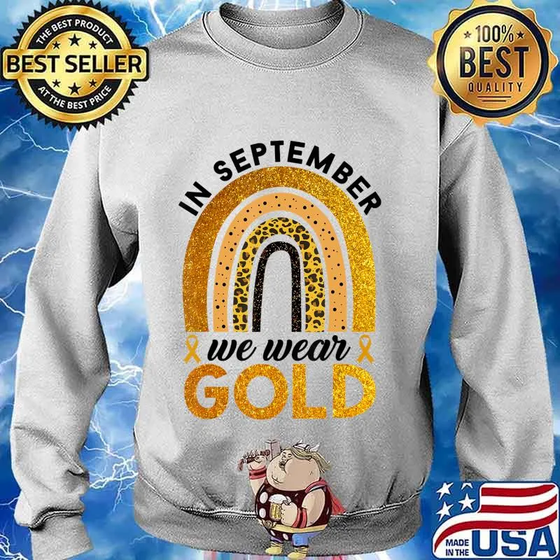 In September We Wear Gold Rainbow Childhood Cancer Awareness T-Shirt Sweater