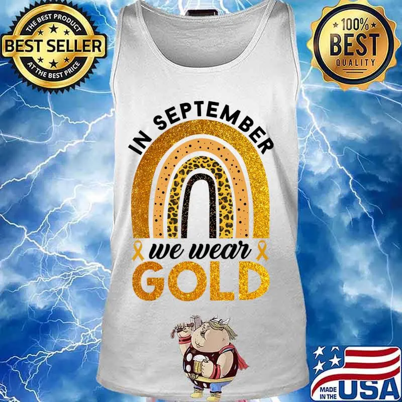 In September We Wear Gold Rainbow Childhood Cancer Awareness T-Shirt Tank top